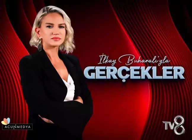 İlkay Buharalı'yla Gerçekler saat kaçta, hangi gün? Tv8 İlkay Buharalı'yla Gerçekler ne zaman?