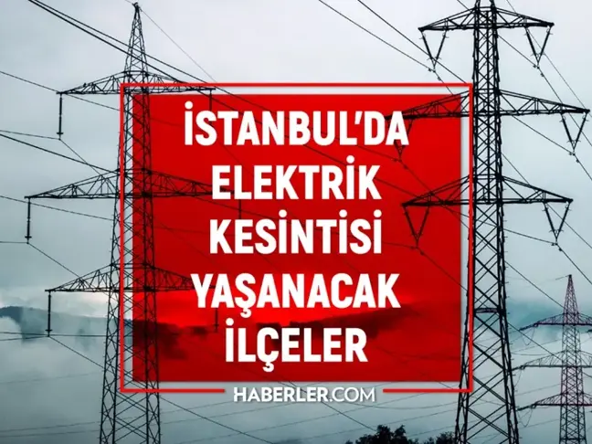 İstanbul elektrik kesintisi! 10-11 Kasım Küçükçekmece, Pendik, Ümraniye, Esenyurt elektrik kesintisi ne zaman gelecek?