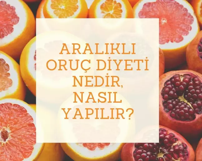 Aralıklı oruç diyeti nedir, nasıl yapılır? Aralıklı oruç diyeti saatleri ve listesi!