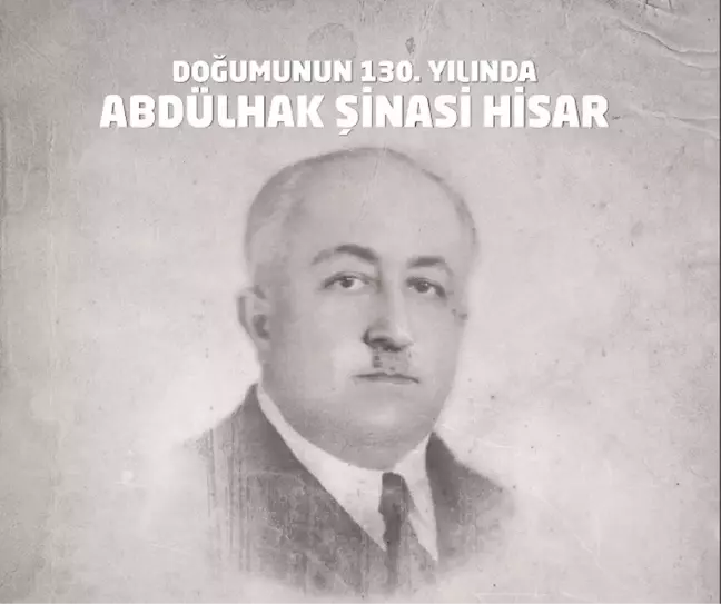 İBB, doğumunun 130. yılında Abdülhak Şinasi Hisar'ı anacak