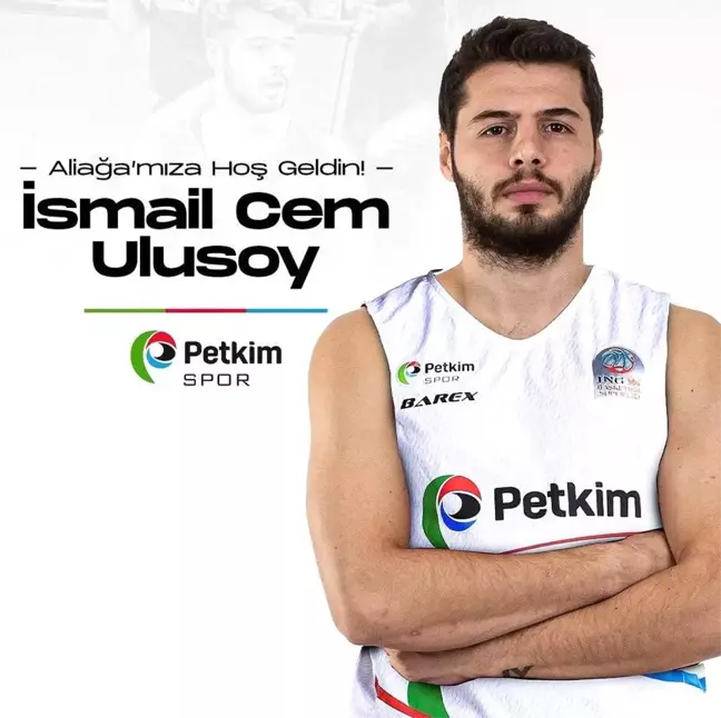 Aliağa Petkimspor, İsmail Cem Ulusoy'u kadrosuna kattı