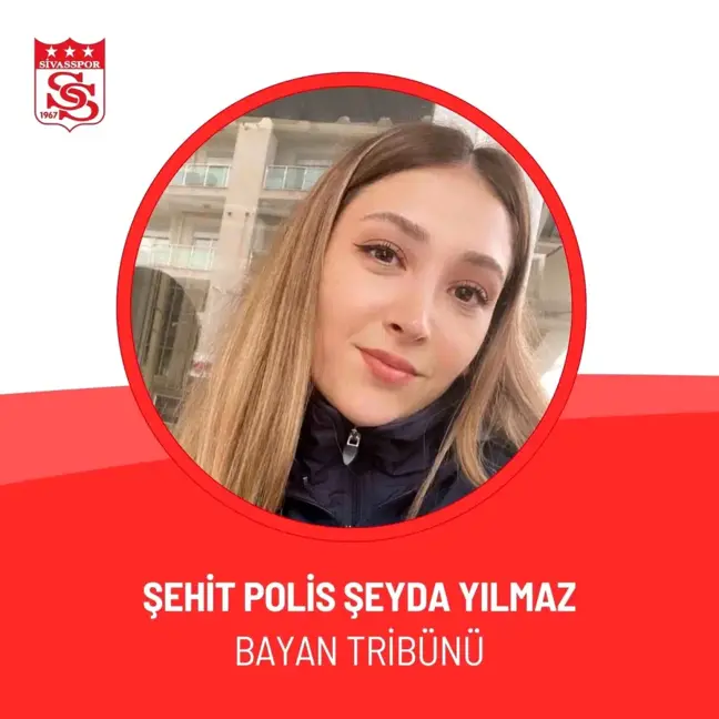 Sivasspor, Bayan Tribünün Adını Şehit Polis Şeyda Yılmaz Olarak Değiştirdi