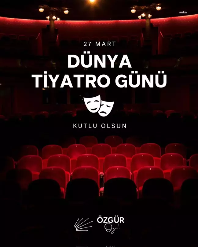 CHP Genel Başkanı Özgür Özel'den Dünya Tiyatro Günü Mesajı