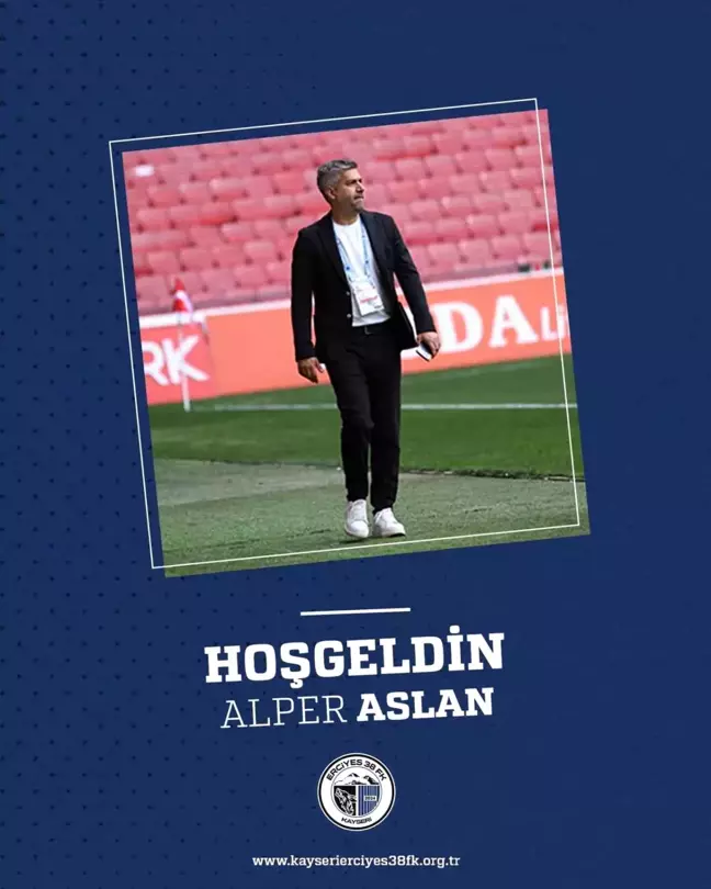 Erciyes 38 Futbol Kulübü, Alper Aslan'ı Sportif Direktör Olarak Atadı