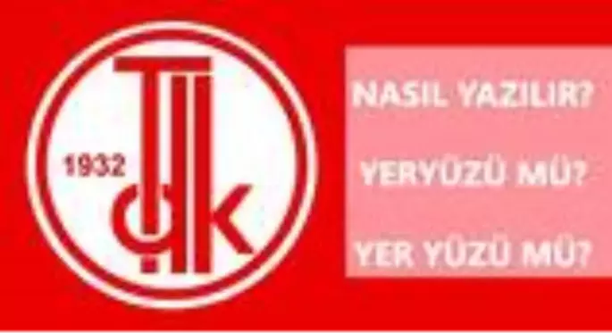 Yeryüzü nasıl yazılır? TDK'ya göre yeryüzü mü, yer yüzü mü?