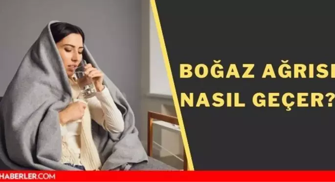 Boğaz ağrısı nasıl geçer? Çocuklarda boğaz ağrısı nasıl geçer? Boğaz ağrısı ve öksürüğe ne iyi gelir, tedavisi nedir?