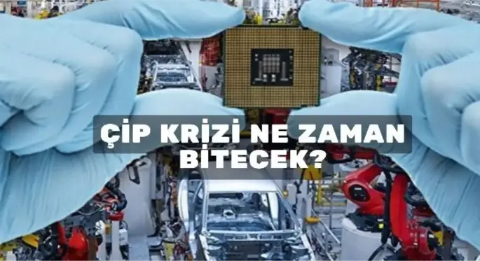 Çip krizi ne zaman biter? Çip krizi nedir, ne zaman çözülür? Çip krizi son durumu ne?