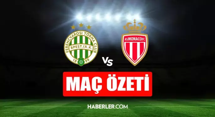 Monaco - Ferencvaros maç özeti! Monaco - Ferencvaros maç özeti izle (VİDEO) Monaco maçı kaç kaç bitti?