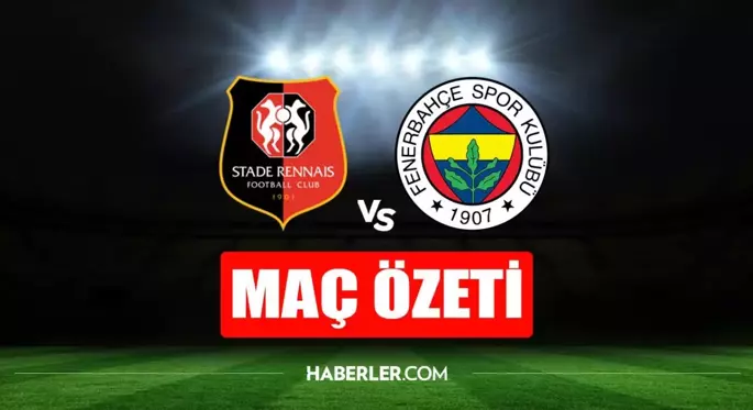 Rennes - Fenerbahçe maç özeti EXXEN İZLE! Rennes - Fenerbahçe maç özeti (VİDEO) Fenerbahçe-Rennes maçı özet!