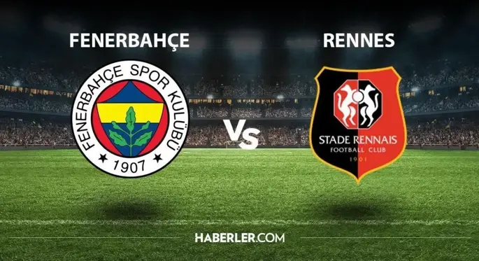 Fenerbahçe- Rennes maçı ne zaman, saat kaçta? Fenerbahçe- Rennes maçı hangi kanalda? FB- Rennes maçı hangi kanalda? FB maçı EXXEN canlı izle!