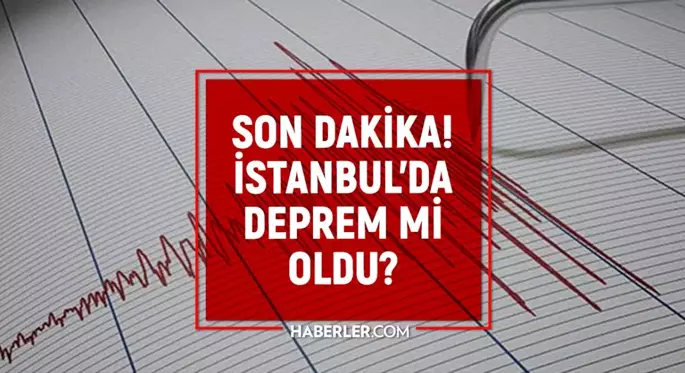 SON DAKİKA: DEPREM NEREDE OLDU? Deprem mi oldu?