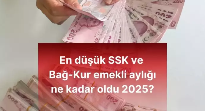 EN DÜŞÜK EMEKLİ MAAŞI BELLİ OLDU! 2025 SSK ve BAĞ-KUR emekli aylığı ne kadar, kaç TL oldu?