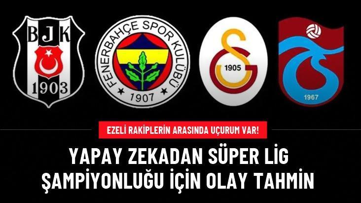 Yapay zekadan Süper Lig şampiyonluğu için olay tahmin