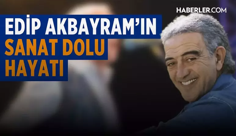 Edip Akbayram'ın Sanat Dolu Hayatı