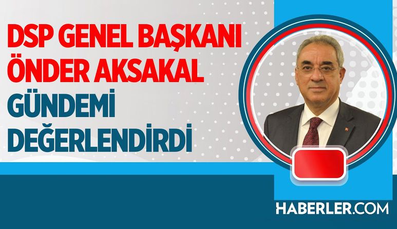 'Hedef Terörsüz Türkiye'| DSP Genel Başkanı Önder Aksakal