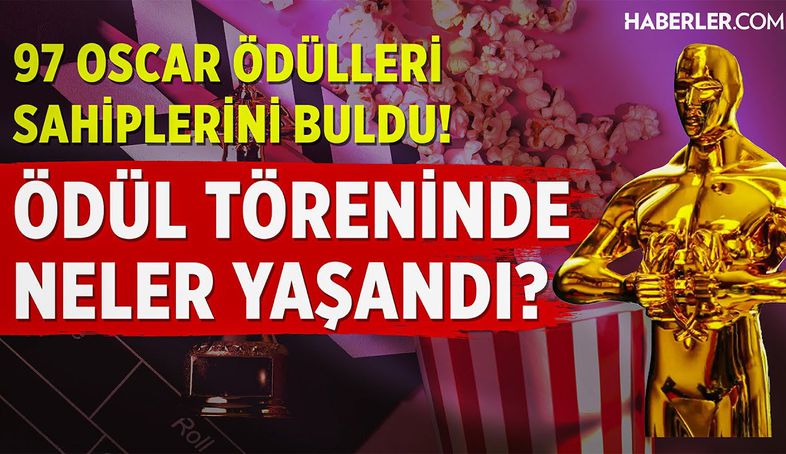 97. Oscar Ödülleri Sahiplerini Buldu! Ödül Töreninde Neler Yaşandı?