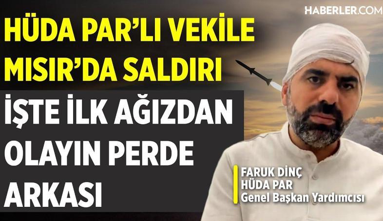 HÜDA PAR'lı Vekile Mısır'da Saldırı, İşte İlk Ağızdan Olayın Perde Arkası!