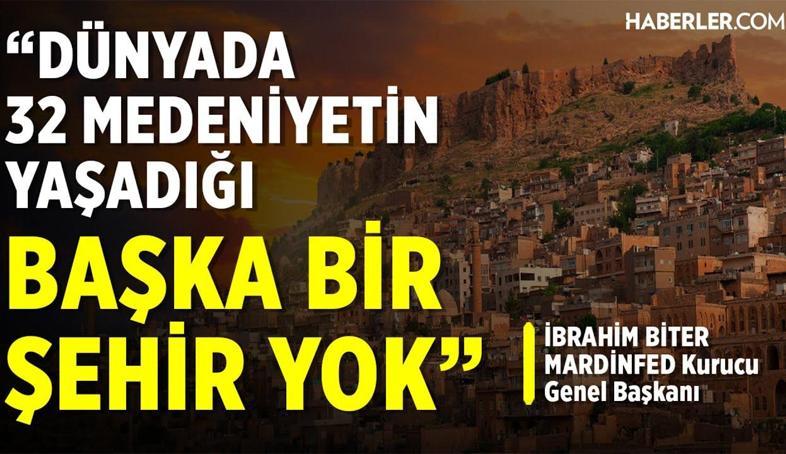 İbrahim Biter: Tarihteki İlk Mardin Tanıtım Günleri'ni Biz Yaptık