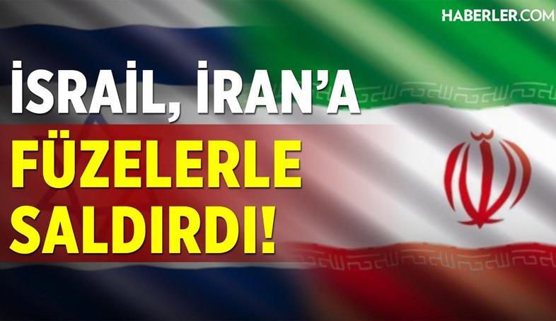 İsrail, İran'a Füzelerle Saldırdı!