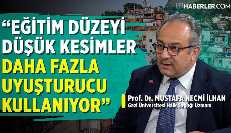 Mustafa Necmi İlhan: Türkiye'de Uyuşturucuya Başlama Yaşı 20'lerde