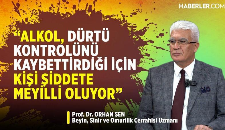Prof. Dr. Orhan Şen: Kronik Alkol Alımında Algılamada Bozukluk ve Zamanla Körlük Olabiliyor