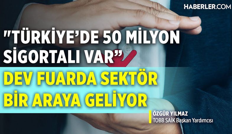 'Türkiye’de 50 Milyon Sigortalı Var, Gelecek Dijital Altyapılarda'