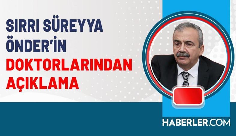 Sırrı Süreyya Önder'in Son Durumu Hakkında Doktorlarından Açıklama