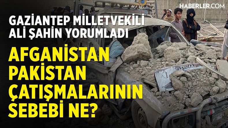 Afganistan - Pakistan Çatışmalarının Sebebi Ne? Ali Şahin Yorumladı