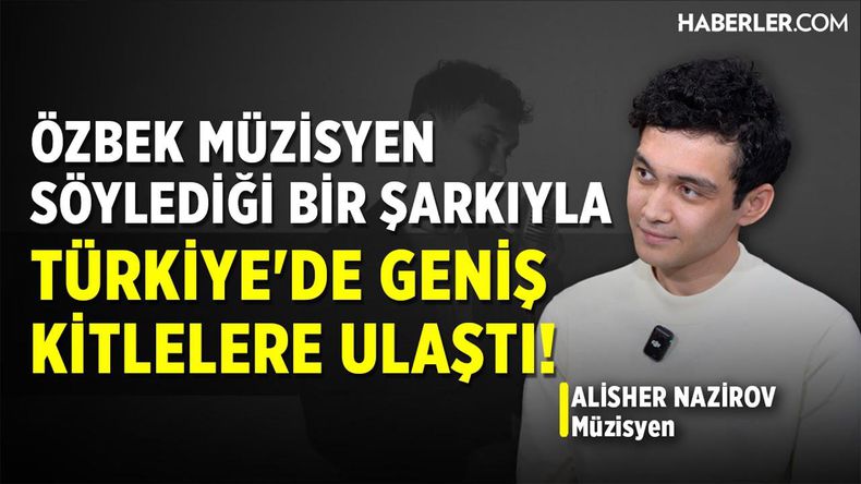 Alisher Nazirov: Eski Şarkıları Çok Seviyorum, Sözleri Daha Derin Geliyor