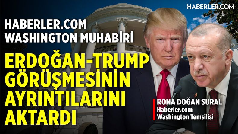 Haberler.com Washington Muhabiri Erdoğan-Trump Görüşmesinin Ayrıntılarını Aktardı