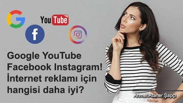 Google YouTube Facebook Instagram - İnternet reklamı için hangisi daha iyi? Google YouTube Facebook Instagram - İnternet reklamı için hangisi daha iyi?
