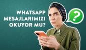 WhatsApp mesajlarımızı okuyor mu?