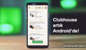 Android kullanıcıları Clubhouse'a kavuştu