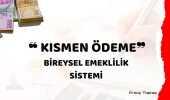 Bireysel Emeklilik Sisteminde Kısmen Ödeme nedir?