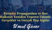 Kremlin Propagandası ve Rus Halkının Yeniden Yeşeren Umudu: Gerçekler ve Gerçek Dışı Algılar