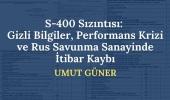 S-400 Sızıntısı: Gizli Bilgiler, Performans Krizi ve Rus Savunma Sanayisinde İtibar Kaybı