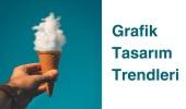 Grafik Tasarım Trendleri: Marka Olmak İstiyorsanız Görselliği Ciddiye Alın