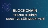 Blockchain teknolojisinin sanat ve eğitimdeki yeri