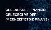 Geleneksel finansın geleceği ve defi merkeziyetsiz finans