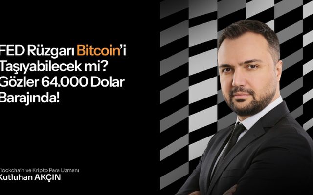 Kutluhan Akçın - FED rüzgarı Bitcoin’i taşıyabilecek mi? Gözler 64.000 Dolar barajında! - Haberler.com