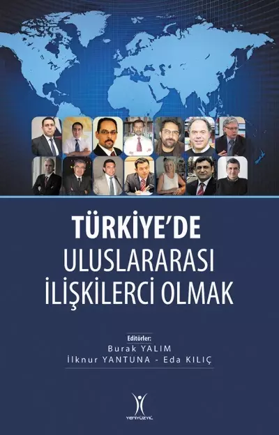 'Türkiye'de Uluslararası İlişkilerci Olmak' Kitabı Çıktı 'Türkiye'de Uluslararası İlişkilerci Olmak' Kitabı Çıktı