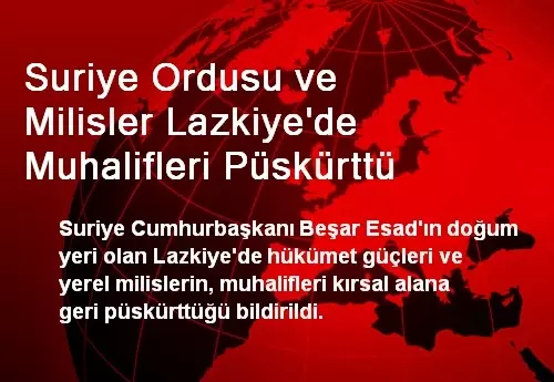 Suriye Ordusu ve Milisler Lazkiye'de Muhalifleri Püskürttü Suriye Ordusu ve Milisler Lazkiye'de Muhalifleri Püskürttü