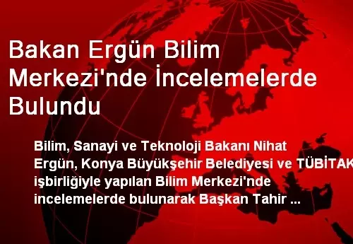 Bakan Ergün Bilim Merkezi'nde İncelemelerde Bulundu Bakan Ergün Bilim Merkezi'nde İncelemelerde Bulundu