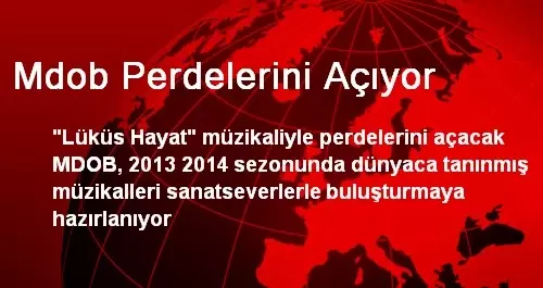 Mdob Perdelerini Açıyor Mdob Perdelerini Açıyor