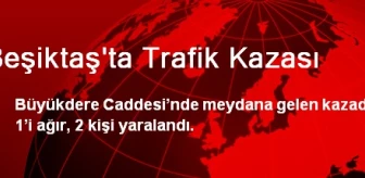Beşiktaş'ta Trafik Kazası: 2 Kişi Yaralı