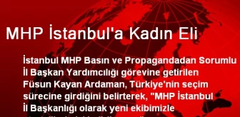 MHP İstanbul'a Kadın Eli