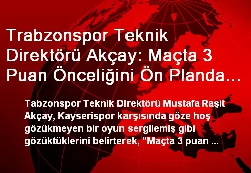 Trabzonspor Teknik Direktörü Akçay: Maçta 3 Puan Önceliğini Ön Planda Tuttuk Trabzonspor Teknik Direktörü Akçay: Maçta 3 Puan Önceliğini Ön Planda Tuttuk