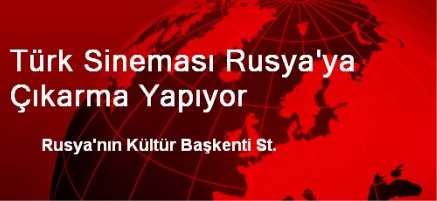 Rusya, Türk Film Festivali'ne Ev Sahipliği Yapıyor