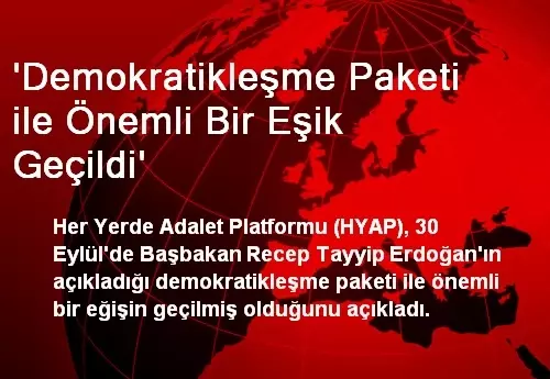 'Demokratikleşme Paketi ile Önemli Bir Eşik Geçildi' 'Demokratikleşme Paketi ile Önemli Bir Eşik Geçildi'