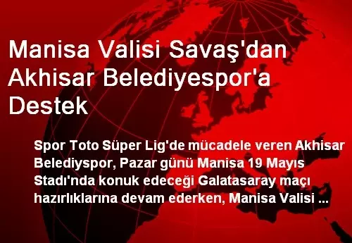 Manisa Valisi Savaş'dan Akhisar Belediyespor'a Destek Manisa Valisi Savaş'dan Akhisar Belediyespor'a Destek